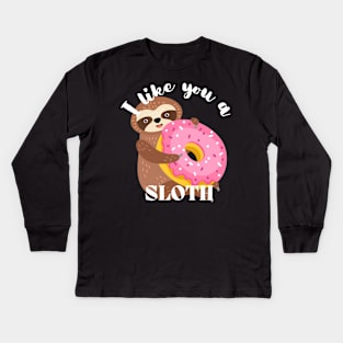 I Like You A Sloth - Funny Donut Kids Long Sleeve T-Shirt